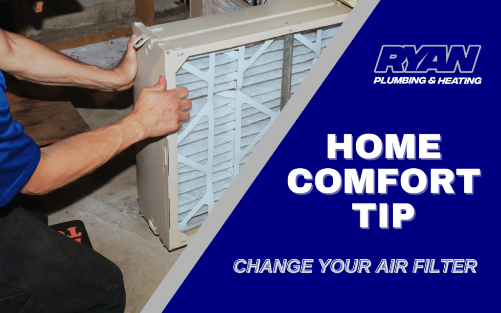 Home Comfort Tip - Change Your Air Filter in your Heating and Air Conditioning Equipment